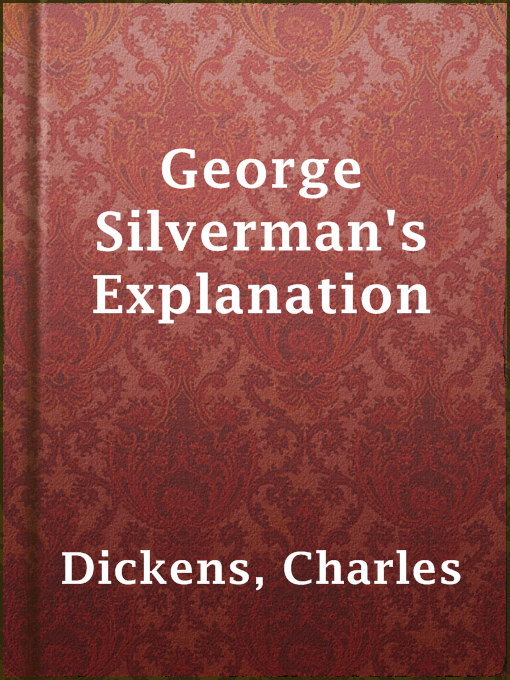Title details for George Silverman's Explanation by Charles Dickens - Wait list